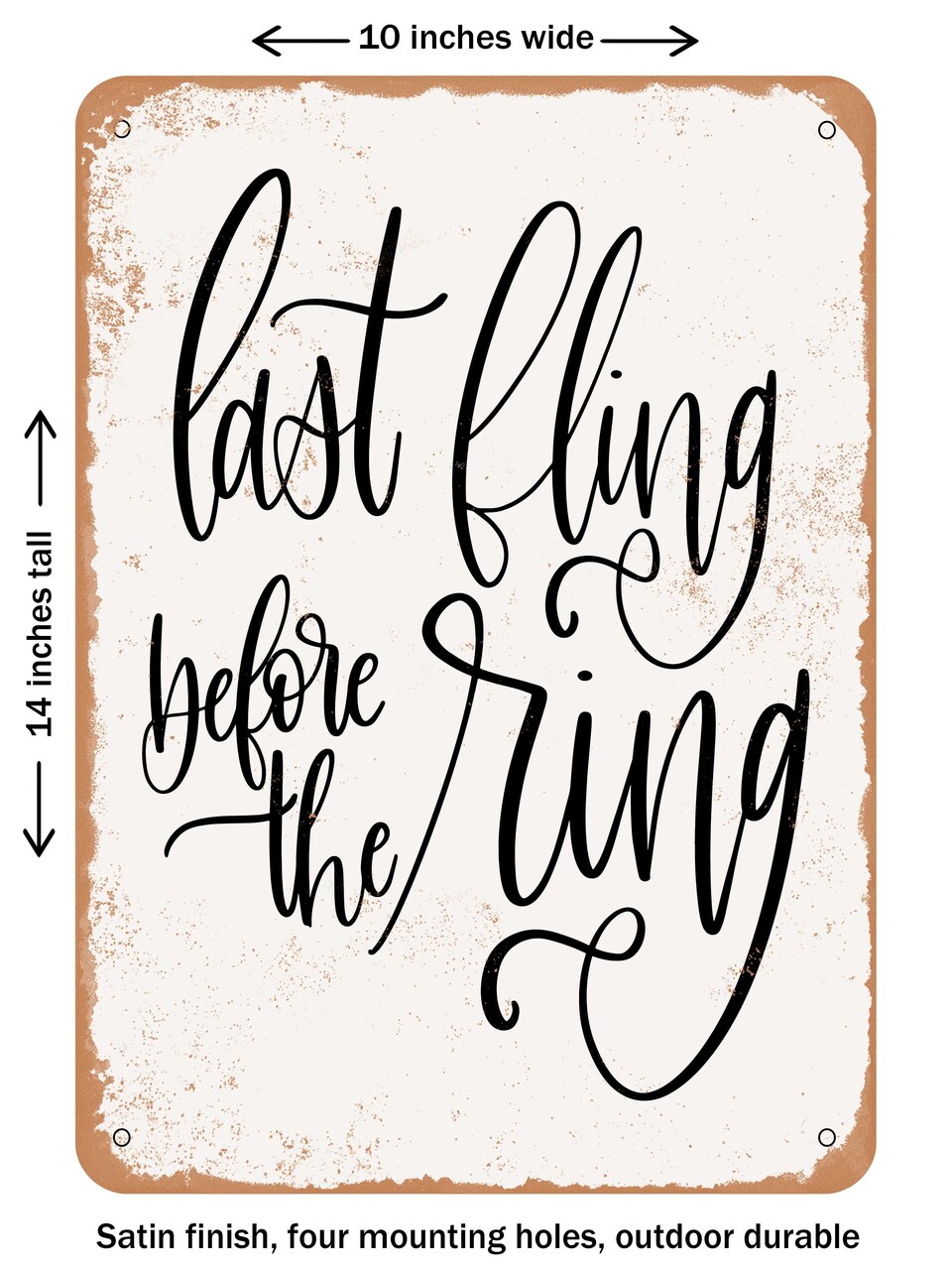 DECORATIVE METAL SIGN - Last Fling Before the Ring - 2 - Vintage Rusty Look